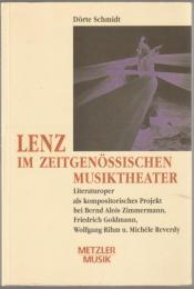 Lenz im zeitgenössischen Musiktheater : Literaturoper als kompositorisches Projekt bei Bernd Alois Zimmermann, Friedrich Goldmann, Wolfgang Rihm und Michèle Reverdy