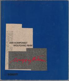 Der Komponist Wolfgang Rihm : ein Buch der Alten Oper Frankfurt, Frankfurt Feste '85