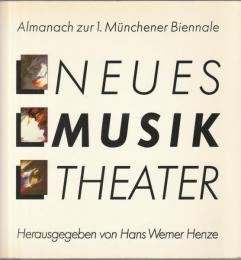 Neues Musik Theater : Almanach zur 1. Münchener Biennale.