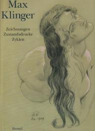 Max Klinger : Zeichnungen, Zustandsdrucke, Zyklen.