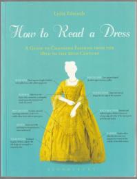 How to read a dress : a guide to changing fashion from the 16th to the 20th century.