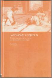 Japonisme in Britain : Whistler, Menpes, Henry, Hornel and nineteenth-century Japan.