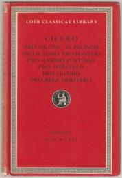 The speeches : Pro T. Annio Milone ; In L. Calpurnium Pisonem ; Pro M. Aemilio Scauro ; Pro M. Fonteio ; Pro C. Rabirio Postumo ; Pro M. Marcello ; Pro Q. Ligario ; Pro Rege Deiotaro