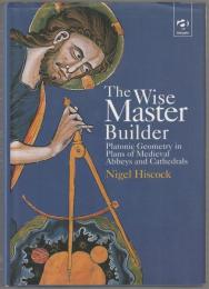 The wise master builder : Platonic geometry in plans of medieval abbeys and cathedrals