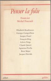 Penser la folie : essais sur Michel Foucault