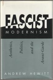 Fascist modernism : aesthetics, politics, and the avant-garde.