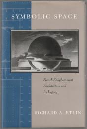 Symbolic space : French Enlightenment architecture and its legacy