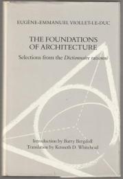 The foundations of architecture : selections from the Dictionnaire raisonné.
