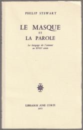 Le masque et la parole : le langage de l'amour au XVIIIe siècle.