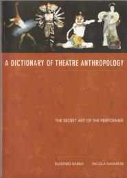 A dictionary of theatre anthropology : the secret art of the performer.