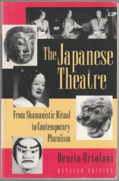 The Japanese theatre : from shamanistic ritual to contemporary pluralism.