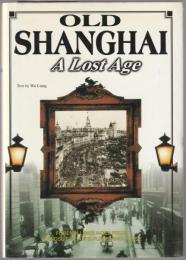 Old Shanghai : a lost age