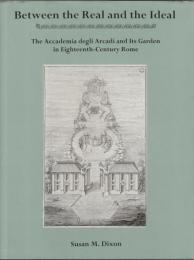 
Between the real and the ideal : the Accademia degli Arcadi and its garden in eighteenth-century Rome