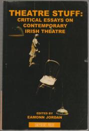 Theatre stuff : critical essays on contemporary Irish theatre