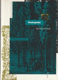Theatergarden bestiarium : the garden as theater as museum.