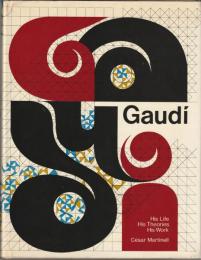 Gaudí : his life, his theories, his work.