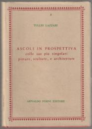 Ascoli in prospettiva : colle sue più singolari pitture, sculture e architetture.