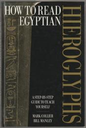 How to read Egyptian hieroglyphs : a step-by-step guide to teach yourself.