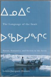 The language of the Inuit : syntax, semantics, and society in the Arctic.