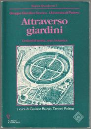 Attraverso giardini : lezioni di storia, arte, botanica.