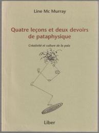 Quatre leçons et deux devoirs de pataphysique : créativité et culture de la paix.