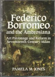Federico Borromeo and the Ambrosiana : art patronage and reform in seventeenth-century Milan.