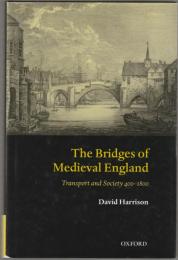 The bridges of medieval England : transport and society 400-1800