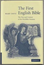 The first English Bible : the text and context of the Wycliffite versions