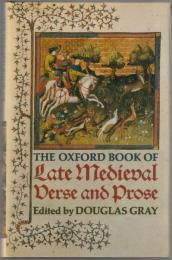The Oxford book of late medieval verse and prose.