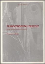 Transcendental descent : essays in literature and philosophy.