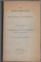 Das Rolandslied des pfaffen Konrad : Ein beitrag zur litteratur geschichte des xii. jahrhunderts.