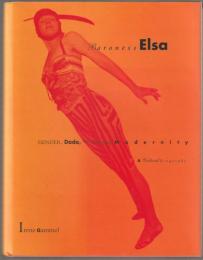 Baroness Elsa : gender, dada, and everyday modernity : a cultural biography.