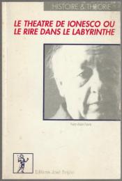 Le théâtre de Ionesco, ou, Le rire dans le labyrinthe