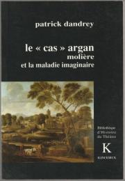 Le "cas" Argan : Molière et la maladie imaginaire.