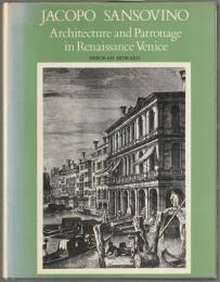 Jacopo Sansovino : architecture and patronage in Renaissance Venice.