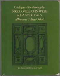 Catalogue of the drawings by Inigo Jones, John Webb, and Isaac de Caus at Worcester College, Oxford