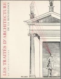 Les traités d'architecture de la Renaissance : actes du colloque tenu à Tours du Ier au II juillet 1981