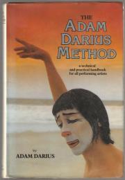 The Adam Darius method : a technical and practical handbook for all performing artists.