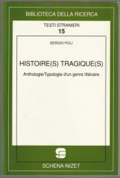 Histoire(s) tragique(s) : anthologie, typologie d'un genre littéraire.