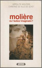 Molière, ou, L'auteur imaginaire?