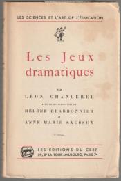 Chancerel Leon, Charbonnier Helene, Saussoy A.-M.Les jeux dramatiques. Éléments d'une méthode.