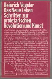 Das Neue Leben : Ausgewählte Schriften zur proletarischen Revolution und Kunst.