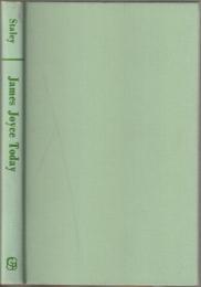 James Joyce today : essays on the major works : commemorating the twenty-fifth anniversary of his death