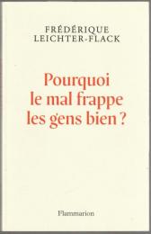 Pourquoi le mal frappe les gens bien? : la littérature face au scandale du mal.