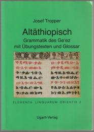 Altäthiopisch : Grammatik des Geʻez mit Übungstexten und Glossar.