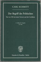 Der Begriff des Politischen : Text von 1932 mit einem Vorwort und drei Corollarien.