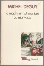 La machine matrimoniale ou Marivaux.