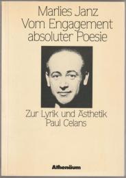 Vom Engagement absoluter Poesie : zur Lyrik und Ästhetik Paul Celans.