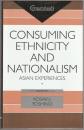 Consuming ethnicity and nationalism : Asian experiences.