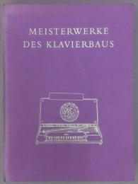 Meisterwerke des Klavierbaus : geschichte der Saitenklaviere von 1440 bis 1880